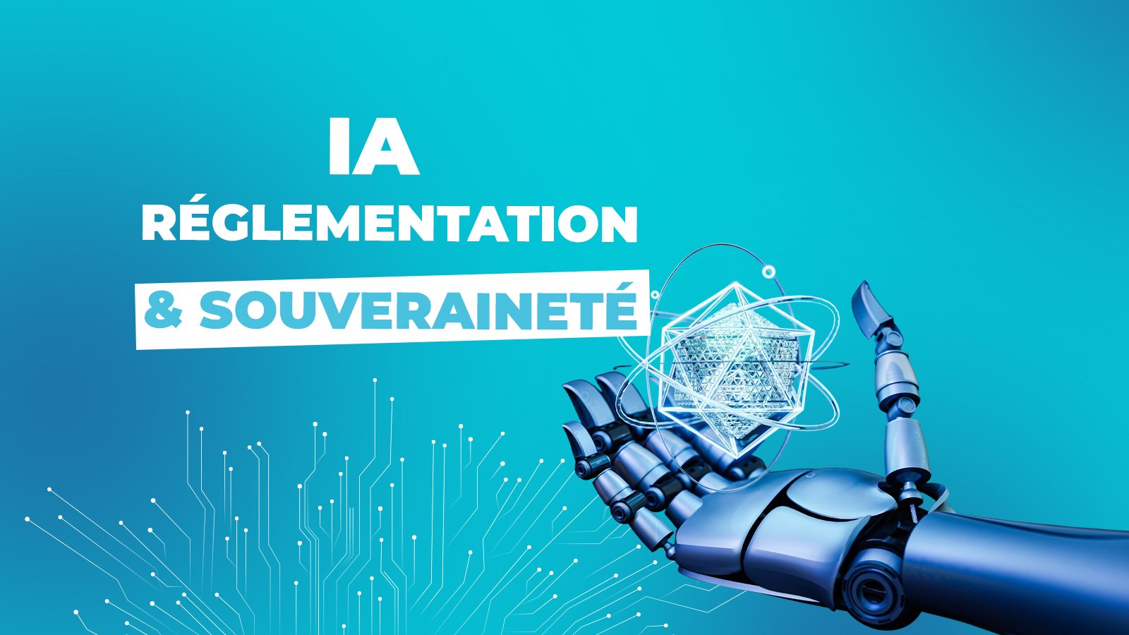 IA, réglementation & souveraineté