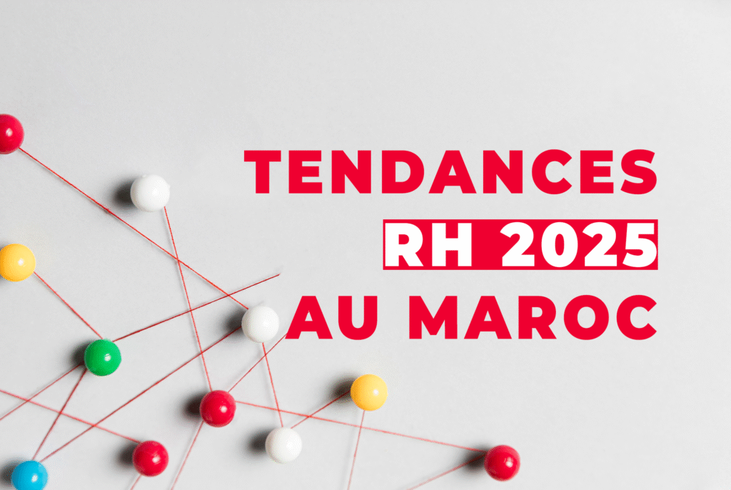 Tendances RH 2025 au Maroc