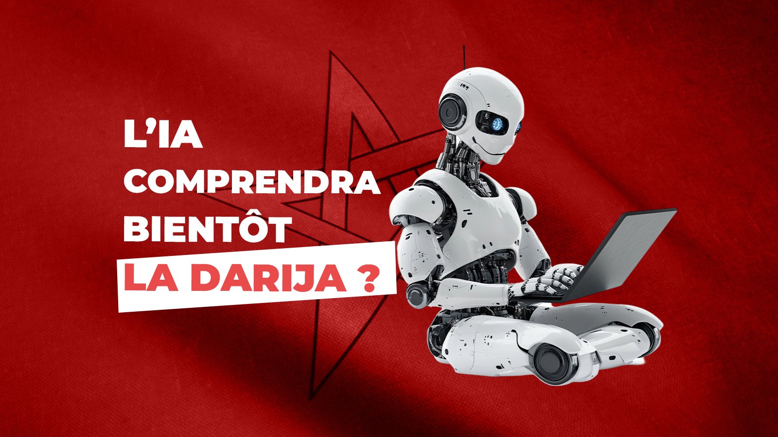 L’IA comprendra bientôt la darija